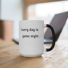 Load image into Gallery viewer, Every Day is Game Night - Magic Color Changing Mug