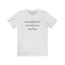 Load image into Gallery viewer, D&D - My Basement, My Dungeon, My Rules - Unisex T-shirt