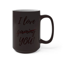 Load image into Gallery viewer, I Love Gaming - er YOU - Magic Color Changing Mug