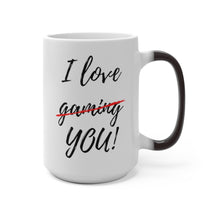 Load image into Gallery viewer, I Love Gaming - er YOU - Magic Color Changing Mug