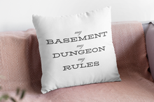 Load image into Gallery viewer, D&D - My Basement My Dungeon My Rules - RPG Game Room Pillow