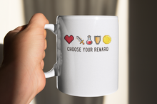 Load image into Gallery viewer, Choose Your Reward - Mug