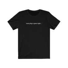 Load image into Gallery viewer, Every Day is Game Night - Unisex T-shirt
