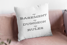 Load image into Gallery viewer, D&amp;D - My Basement My Dungeon My Rules - RPG Game Room Pillow
